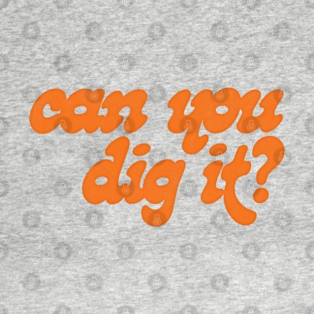 Can You Dig It? by DankFutura